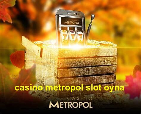 casino metropol slot oyna